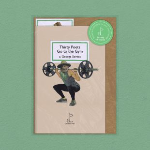 View ‘Thirty Poets Go to the Gym: by George Szirtes’ pack shot Pack image of the Thirty Poets Go to the Gym: by George Szirtes poetry pamphlet on a decorative background